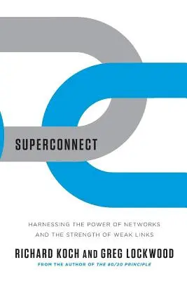 Szuperkapcsolat: A hálózatok erejének és a gyenge láncszemek erejének kihasználása - Superconnect: Harnessing the Power of Networks and the Strength of Weak Links