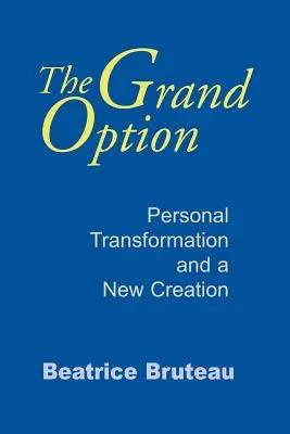 A nagy lehetőség: Személyes átalakulás és új teremtés - The Grand Option: Personal Transformation and a New Creation