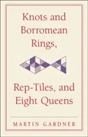 Csomók és Borromei gyűrűk, Rep-csempék és nyolc királynő - Knots and Borromean Rings, Rep-Tiles, and Eight Queens