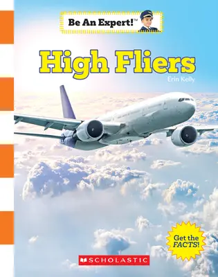 Magasrepülők (Légy szakértő!) (Könyvtári kiadás) - High Fliers (Be an Expert!) (Library Edition)