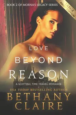 Love Beyond Reason (Large Print Edition): A Scottish, Time Travel Romance