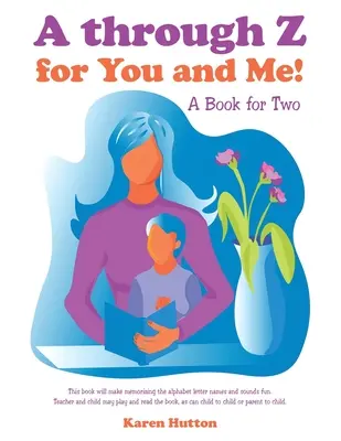 A-tól Z-ig neked és nekem! Könyv két személynek - A Through Z for You and Me!: A Book for Two