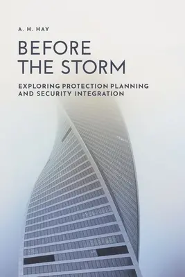 A vihar előtt: A védelmi tervezés és a biztonsági integráció feltárása - Before the Storm: Exploring Protection Planning and Security Integration