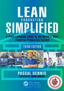 Lean Production Simplified: A világ leghatékonyabb termelési rendszerének közérthető nyelvű útmutatója - Lean Production Simplified: A Plain-Language Guide to the World's Most Powerful Production System