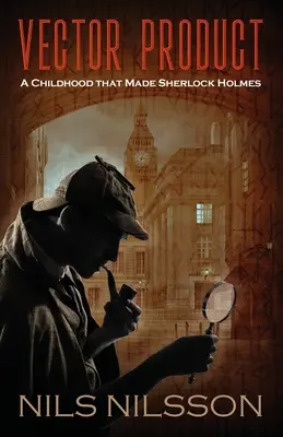 Vektoros termék: A Childhood that Made Sherlock Holmes - Vector Product: A Childhood that Made Sherlock Holmes