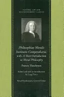 Philosophiae Moralis Institutio Compendiaria, rövid bevezetéssel az erkölcsfilozófiába - Philosophiae Moralis Institutio Compendiaria, with a Short Introduction to Moral Philosophy