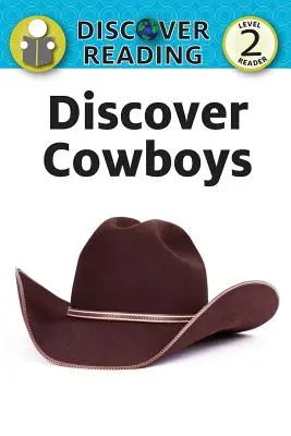 Fedezd fel a cowboyokat: Level 2 Reader - Discover Cowboys: Level 2 Reader