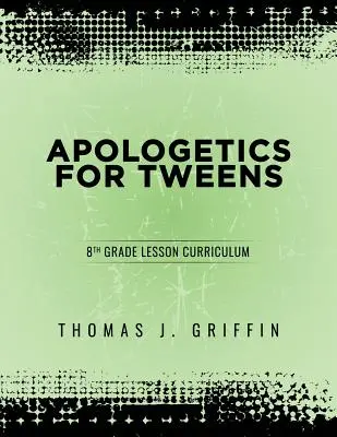 Apologetika tizenéveseknek: 8. osztály - Apologetics for Tweens: 8th Grade