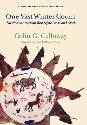 Egyetlen hatalmas tél megszámlálása: Az amerikai őslakosok nyugata Lewis és Clark előtt - One Vast Winter Count: The Native American West Before Lewis and Clark