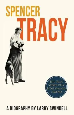 Spencer Tracy; Életrajz - Spencer Tracy; A Biography