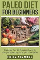 Paleo diéta kezdőknek - Paleo Diet for Beginners