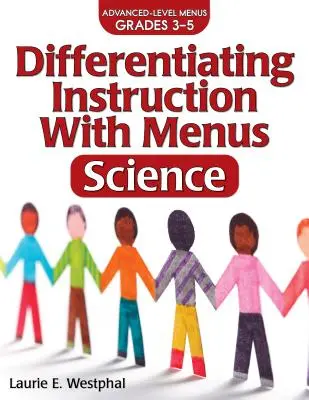 Differenciáló oktatás menükkel: Természettudományok (3-5. osztály) - Differentiating Instruction with Menus: Science (Grades 3-5)