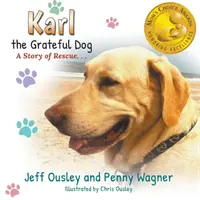 Karl, a hálás kutya: A megmentés története - Karl the Grateful Dog: A Story of Rescue