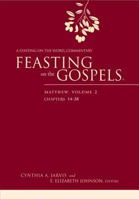 Feasting on the Gospels - Máté, 2. kötet: A Feasting on the Word Commentary (Az evangéliumok ünneplése - Máté, 2. kötet: A Feasting on the Word Commentary) - Feasting on the Gospels--Matthew, Volume 2: A Feasting on the Word Commentary