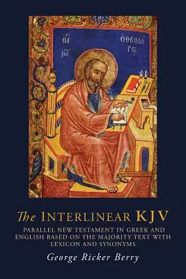 The Interlinear KJV: Párhuzamos Újszövetség görög és angol nyelven a többségi szöveg alapján, lexikonnal és szinonimákkal - The Interlinear KJV: Parallel New Testament in Greek and English Based On the Majority Text with Lexicon and Synonyms