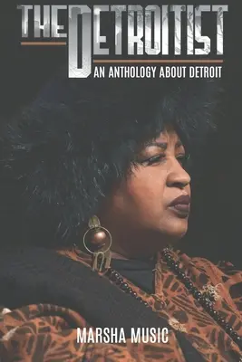 A detroitista: Antológia Detroitról - The Detroitist: An Anthology About Detroit