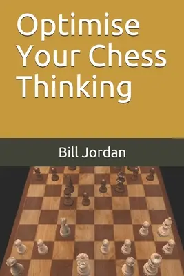 Optimalizálja sakkgondolkodását - Optimise Your Chess Thinking