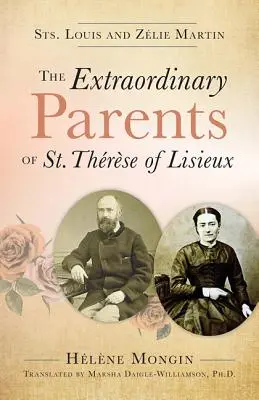 Lisieux-i Szent Teréz rendkívüli szülei: Lajos és Zlie Martin szentek - The Extraordinary Parents of St. Therese of Lisieux: Sts. Louis and Zlie Martin