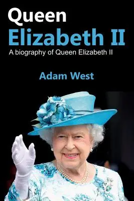 II. Erzsébet királynő: II. Erzsébet királynő életrajza - Queen Elizabeth II: A Biography of Queen Elizabeth II