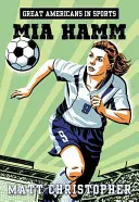 Nagy amerikaiak a sportban: Mia Hamm - Great Americans in Sports: Mia Hamm