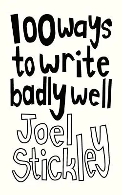 100 módja annak, hogy rosszul írjunk - 100 Ways to Write Badly Well