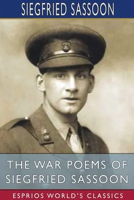 Siegfried Sassoon háborús versei (Esprios Classics) - The War Poems of Siegfried Sassoon (Esprios Classics)