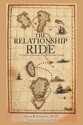 A párkapcsolati lovaglás: Egy használható, szokatlan, átalakító útmutató - The Relationship Ride: A Usable, Unusual, Transformative Guide