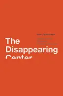 Eltűnő központ: Elkötelezett polgárok, polarizáció és az amerikai demokrácia - Disappearing Center: Engaged Citizens, Polarization, and American Democracy