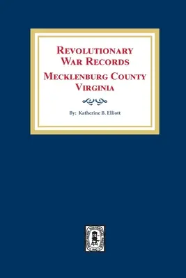 Forradalmi háborús feljegyzések Mecklenburg megye, Virginia - Revolutionary War Records Mecklenburg County, Virginia