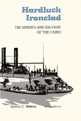 Hardluck Ironclad: A Cairo elsüllyedése és megmentése - Hardluck Ironclad: The Sinking and Salvage of the Cairo