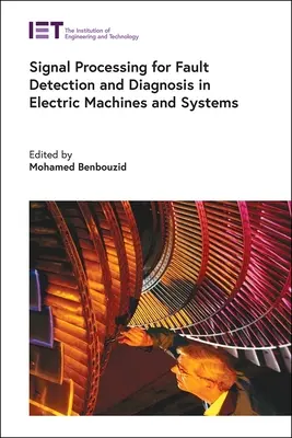 Jelfeldolgozás a hibák felderítéséhez és diagnosztizálásához elektromos gépekben és rendszerekben - Signal Processing for Fault Detection and Diagnosis in Electric Machines and Systems