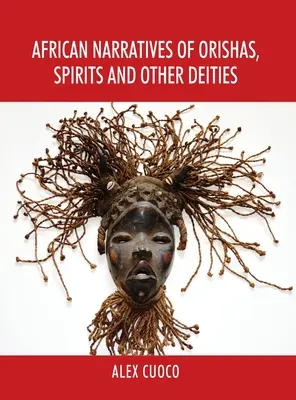 Afrikai elbeszélések orishákról, szellemekről és más istenségekről - African Narratives of Orishas, Spirits and Other Deities