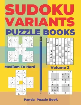 Sudoku variációk rejtvénykönyvek közepestől nehézig - 2. kötet: Sudoku variációk rejtvénykönyvek - Agyjátékok felnőtteknek - Sudoku Variants Puzzle Books Medium to Hard - Volume 2: Sudoku Variations Puzzle Books - Brain Games For Adults