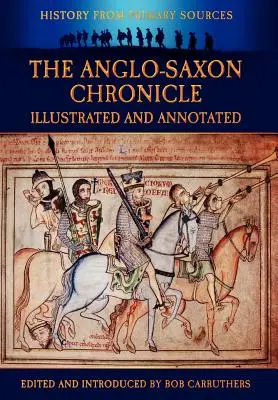 Az angolszász krónika - illusztrált és magyarázó jegyzetekkel ellátva - The Anglo-Saxon Chronicle - Illustrated and Annotated