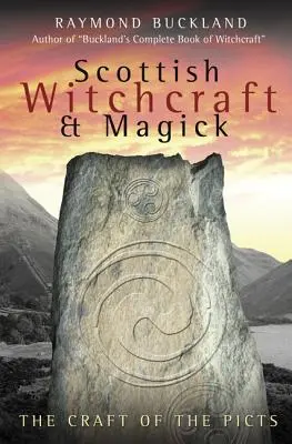 Skót boszorkányság és mágia: A piktek mestersége - Scottish Witchcraft & Magick: The Craft of the Picts