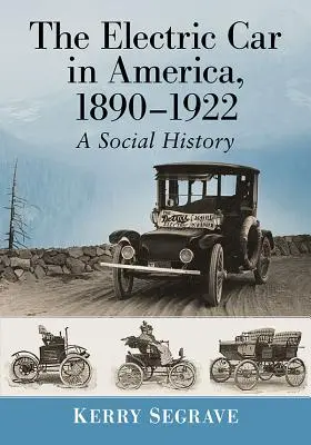 Az elektromos autó Amerikában, 1890-1922: A Social History - The Electric Car in America, 1890-1922: A Social History