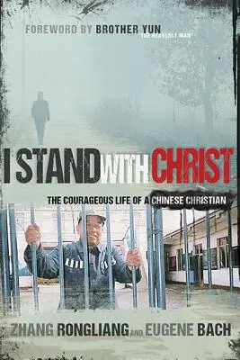 Krisztus mellett állok: Egy kínai keresztény bátor élete - I Stand with Christ: The Courageous Life of a Chinese Christian