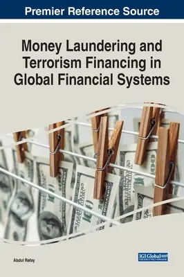 Pénzmosás és terrorizmusfinanszírozás a globális pénzügyi rendszerekben - Money Laundering and Terrorism Financing in Global Financial Systems