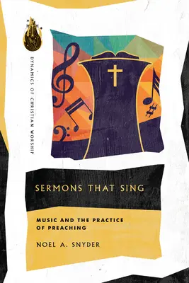 Éneklő prédikációk: Zene és a prédikáció gyakorlata - Sermons That Sing: Music and the Practice of Preaching