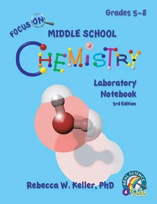 Focus On Middle School Chemistry Laboratory Notebook 3. kiadás - Focus On Middle School Chemistry Laboratory Notebook 3rd Edition