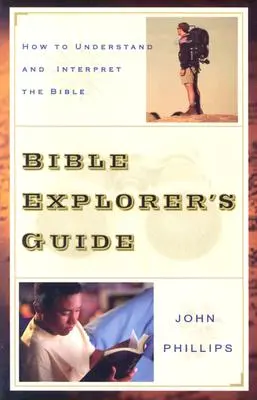 A Biblia felfedezőjének útmutatója: Hogyan értsük és értelmezzük a Bibliát? - Bible Explorer's Guide: How to Understand and Interpret the Bible