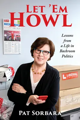 Let 'em Howl: Lessons from a Life in Backroom Politics (Tanulságok a hátsószobai politikából) - Let 'em Howl: Lessons from a Life in Backroom Politics