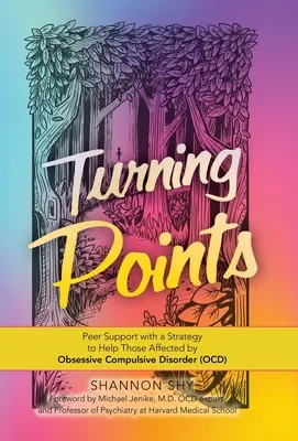 Fordulópontok: Peer Support with a Strategy to Help Those Affected by Obsessive Compulsive Disorder (Ocd) (Egyenrangú támogatás egy stratégiával a kényszerbetegségben szenvedők megsegítésére) - Turning Points: Peer Support with a Strategy to Help Those Affected by Obsessive Compulsive Disorder (Ocd)