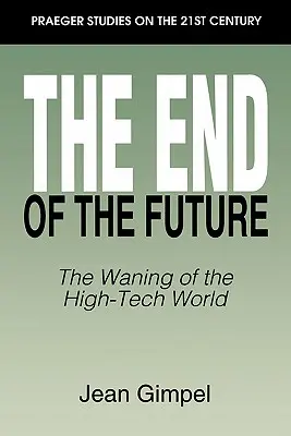 A jövő vége: A csúcstechnológiás világ hanyatlása - The End of the Future: The Waning of the High-Tech World