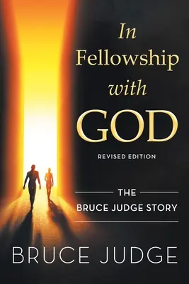 Közösségben Istennel: Bruce Judge története - In fellowship with God: The Bruce Judge Story