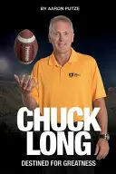 Chuck Long: Destined for Greatness: Chuck Long története és az Iowa Hawkeyes Football újjászületése - Chuck Long: Destined for Greatness: The Story of Chuck Long and Resurgence of Iowa Hawkeyes Football