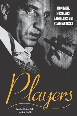 Játékosok: Szélhámosok, szélhámosok, szerencsejátékosok és csalók - Players: Con Men, Hustlers, Gamblers, and Scam Artists