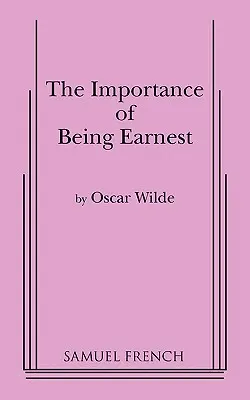 A komolyság fontossága (3 felvonásos változat) - Importance of Being Earnest, the (3 ACT Version)