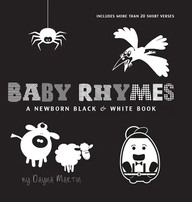Dětské říkanky: (v angličtině): A Newborn Black & White Book: 22 Short Verses, Humpty Dumpty, Jack and Jill, Little Miss Muffet, This Little Piggy, Ru - Baby Rhymes: A Newborn Black & White Book: 22 Short Verses, Humpty Dumpty, Jack and Jill, Little Miss Muffet, This Little Piggy, Ru