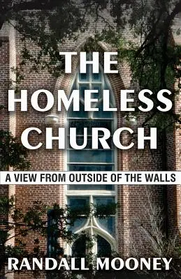 A hontalan egyház: A View from Outside of the Walls - The Homeless Church: A View from Outside of the Walls